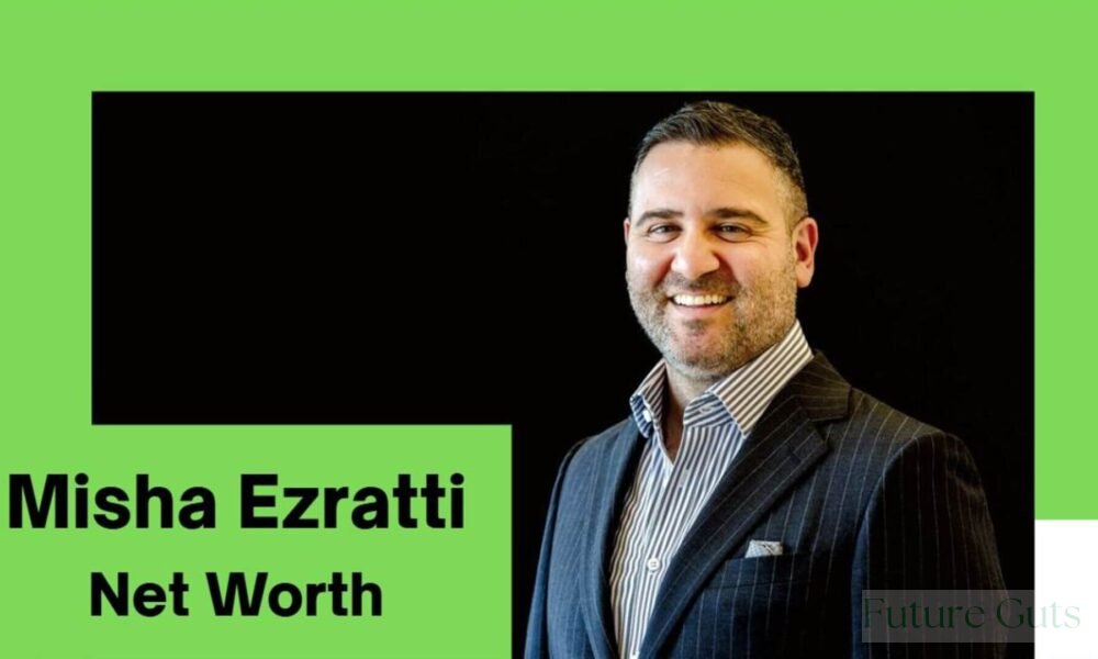 Misha Ezratti Net Worth